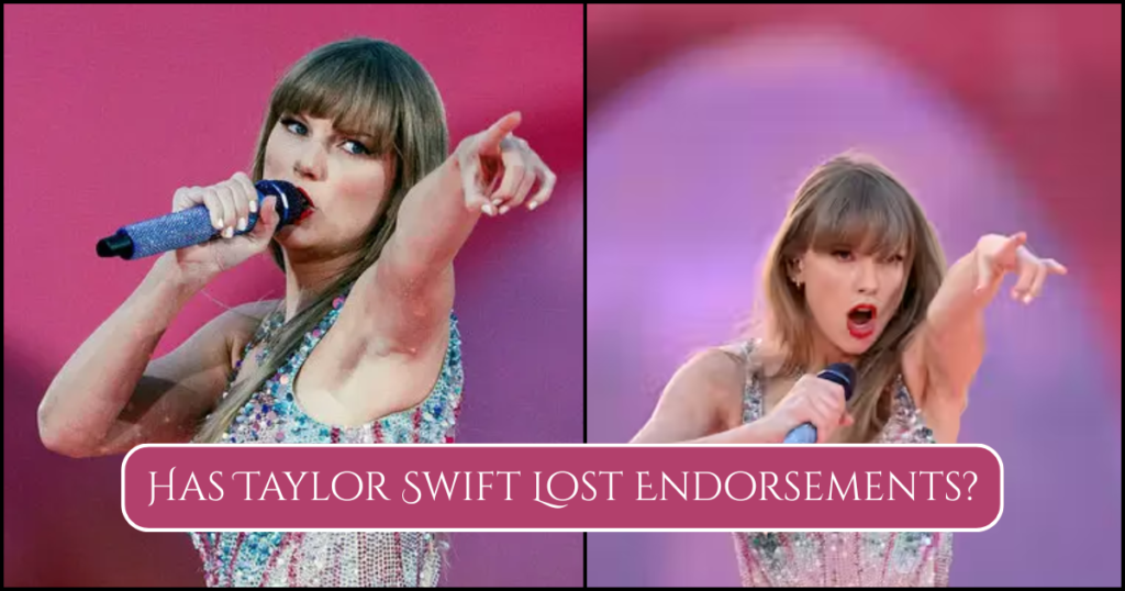 Has Taylor Swift Lost Endorsements? Uncover the Truth