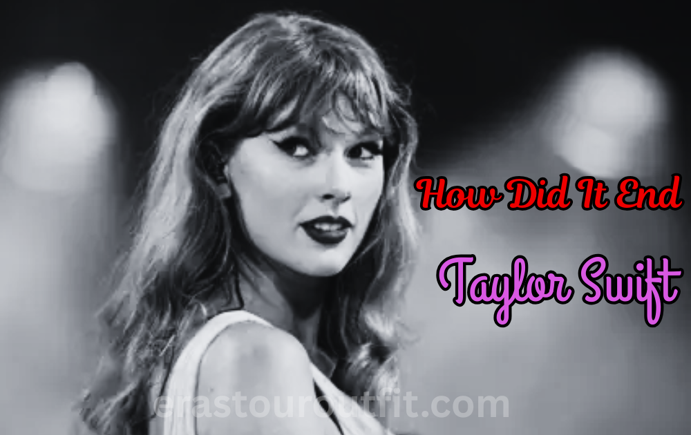 How Did It End Taylor Swift