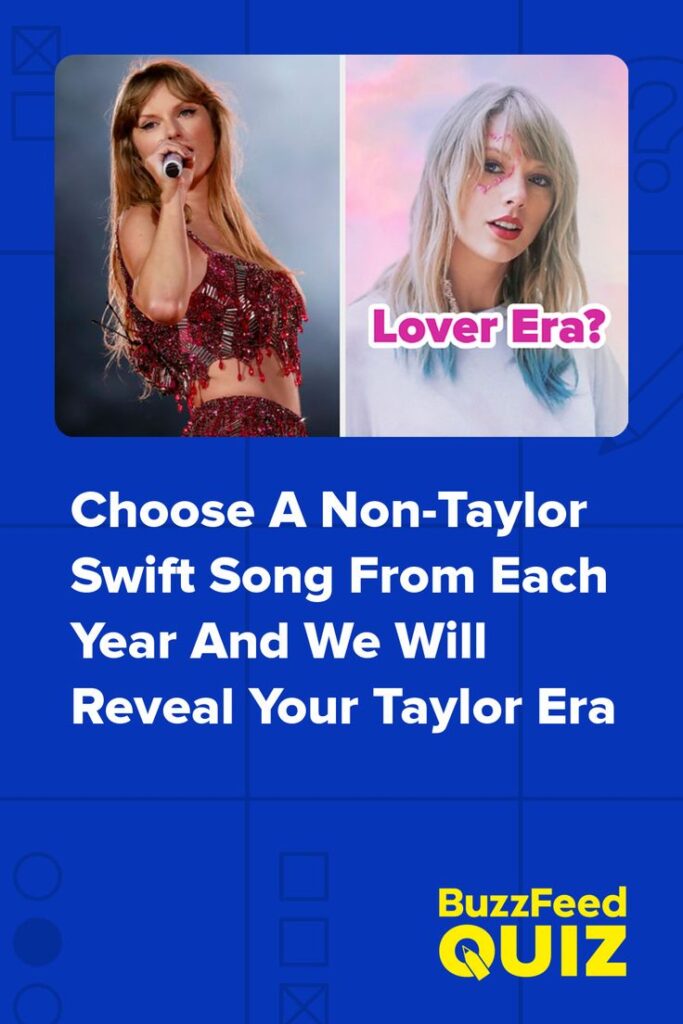Choose A Non-Taylor Swift Song From Each Year And We Will Reveal Your Taylor Era